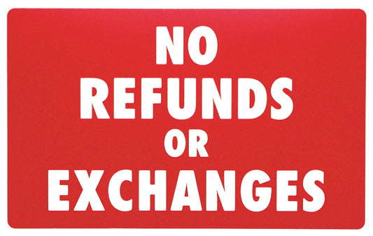 Plastic Message Signs — No Refunds or Exchanges — Plastic